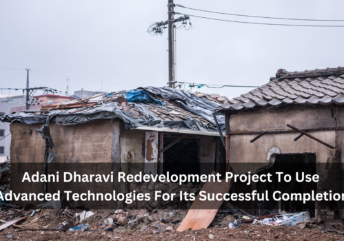 Adani Dharavi Redevelopment Project To Use Advanced Technologies For Its Successful Completion