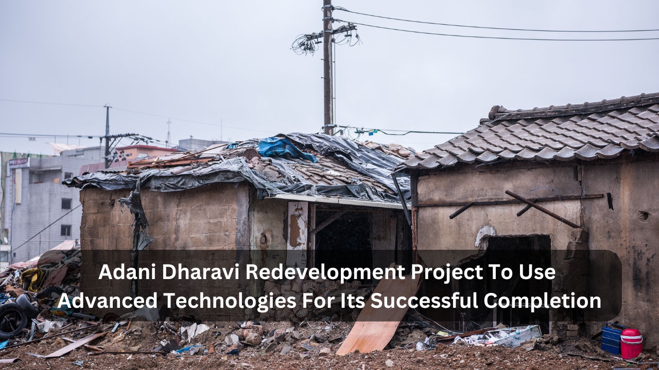 Adani Dharavi Redevelopment Project To Use Advanced Technologies For Its Successful Completion